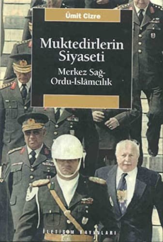 Muktedirlerin Siyaseti: Merkez Sağ-Ordu-İslamcılık kapağı