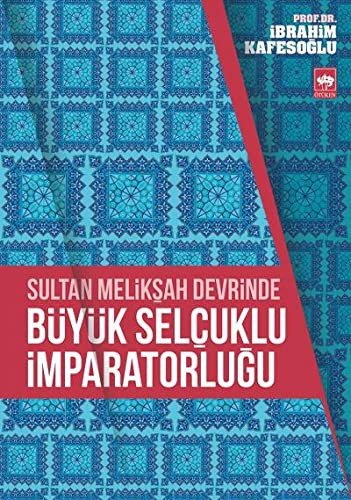 Sultan Melikşah Devrinde Büyük Selçuklu İmparatorluğu kapağı
